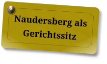 Naudersberg als Gerichtssitz