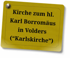 Kirche zum hl. Karl Borromäus in Volders (“Karlskirche”)